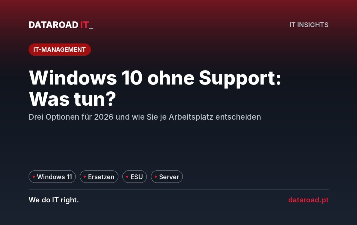 Windows 10 ab Oktober 2025 nicht mehr unterstützt: Die drei Optionen für das Unternehmen und wie man stichpunktweise entscheidet — DataRoad