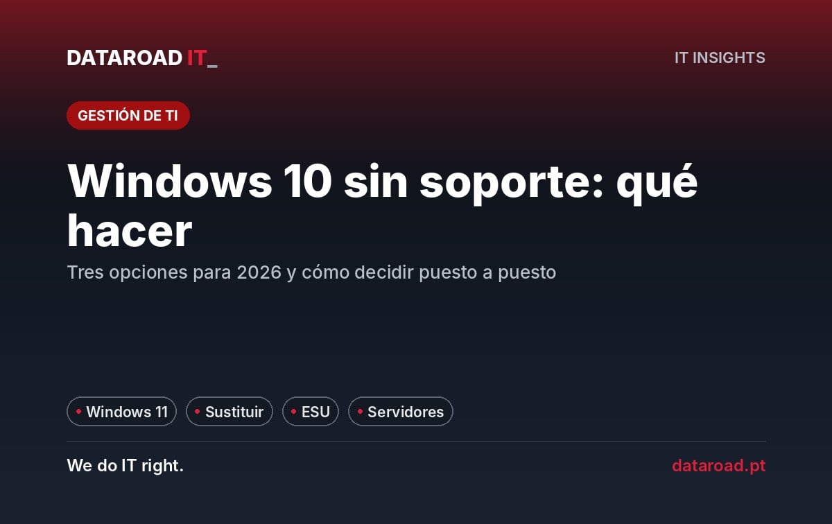 Windows 10 sin soporte desde octubre de 2025: las tres opciones para la empresa y cómo decidir caso por caso — DataRoad