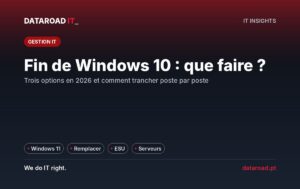 Windows 10 non supporté à partir d’octobre 2025 : les trois options pour l’entreprise et comment décider au cas par cas — DataRoad
